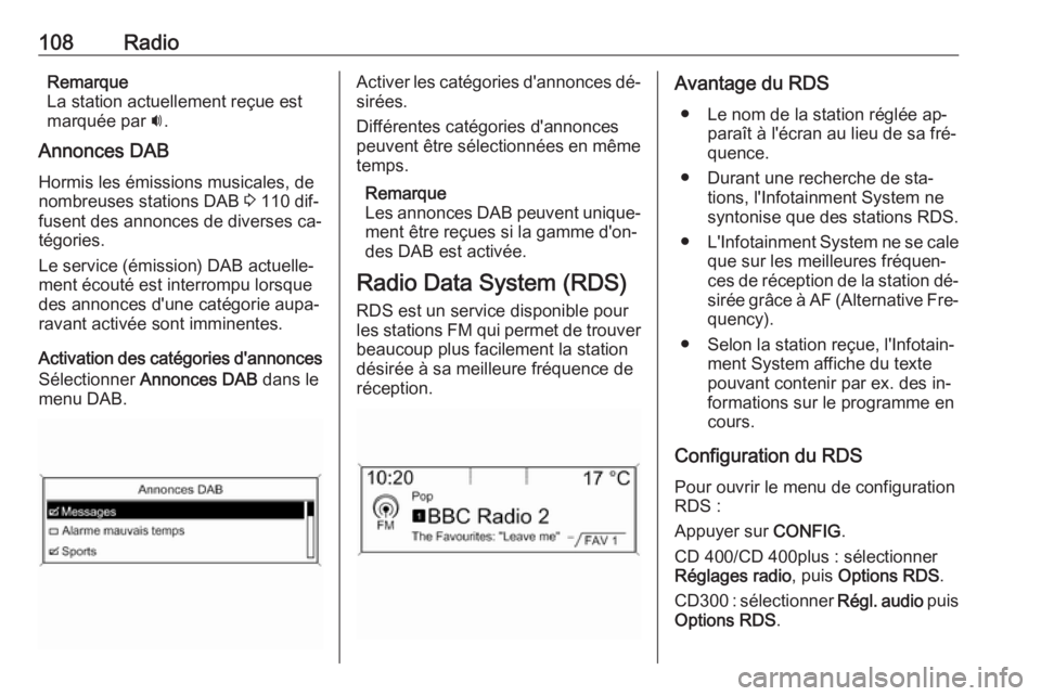 OPEL ZAFIRA C 2016 Manuel multimédia (in French) 108RadioRemarque
La station actuellement reçue est
marquée par i.
Annonces DAB Hormis les émissions musicales, de
nombreuses stations DAB 3 110 dif‐
fusent des annonces de diverses ca‐
tégor OPEL ZAFIRA C 2016 Manuel multimédia (in French) 108RadioRemarque
La station actuellement reçue est
marquée par i.
Annonces DAB Hormis les émissions musicales, de
nombreuses stations DAB 3 110 dif‐
fusent des annonces de diverses ca‐
tégor