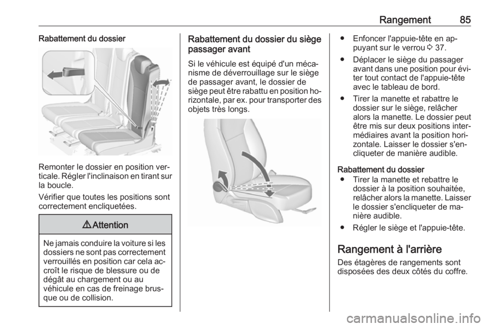 OPEL ZAFIRA C 2016.5 Manuel dutilisation (in French) Rangement85Rabattement du dossier
Remonter le dossier en position ver‐
ticale. Régler l'inclinaison en tirant sur
la boucle.
Vérifier que toutes les positions sont
correctement encliquetées.
OPEL ZAFIRA C 2016.5 Manuel dutilisation (in French) Rangement85Rabattement du dossier
Remonter le dossier en position ver‐
ticale. Régler l'inclinaison en tirant sur
la boucle.
Vérifier que toutes les positions sont
correctement encliquetées.