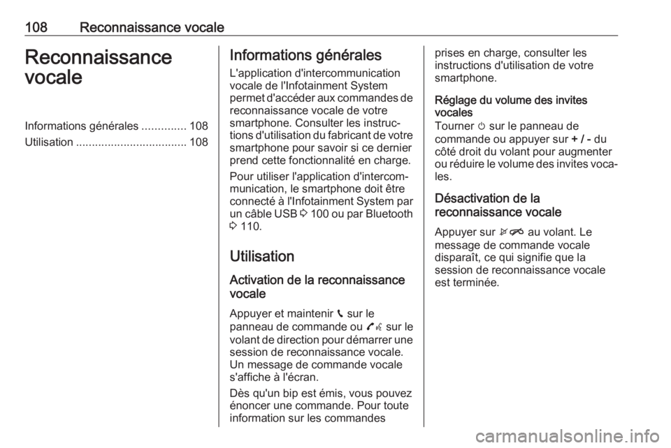 OPEL ZAFIRA C 2017.5 Manuel multimédia (in French) 108Reconnaissance vocaleReconnaissance
vocaleInformations générales ..............108
Utilisation ................................... 108Informations générales
L'application d'intercommuni OPEL ZAFIRA C 2017.5 Manuel multimédia (in French) 108Reconnaissance vocaleReconnaissance
vocaleInformations générales ..............108
Utilisation ................................... 108Informations générales
L'application d'intercommuni