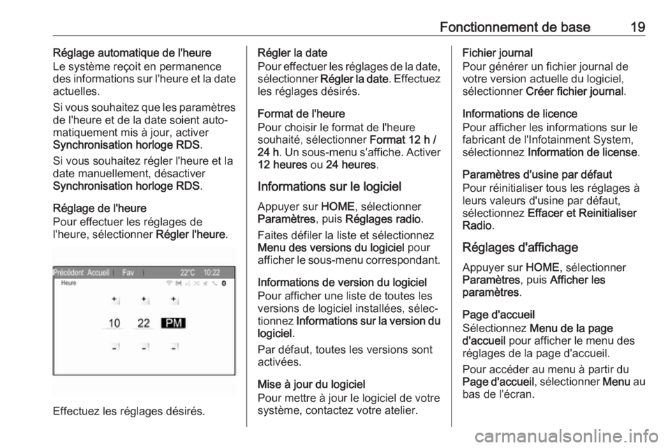 OPEL ZAFIRA C 2017.5  Manuel multimédia (in French) Fonctionnement de base19Réglage automatique de l'heure
Le système reçoit en permanence
des informations sur l'heure et la date
actuelles.
Si vous souhaitez que les paramètres de l'heur OPEL ZAFIRA C 2017.5  Manuel multimédia (in French) Fonctionnement de base19Réglage automatique de l'heure
Le système reçoit en permanence
des informations sur l'heure et la date
actuelles.
Si vous souhaitez que les paramètres de l'heur