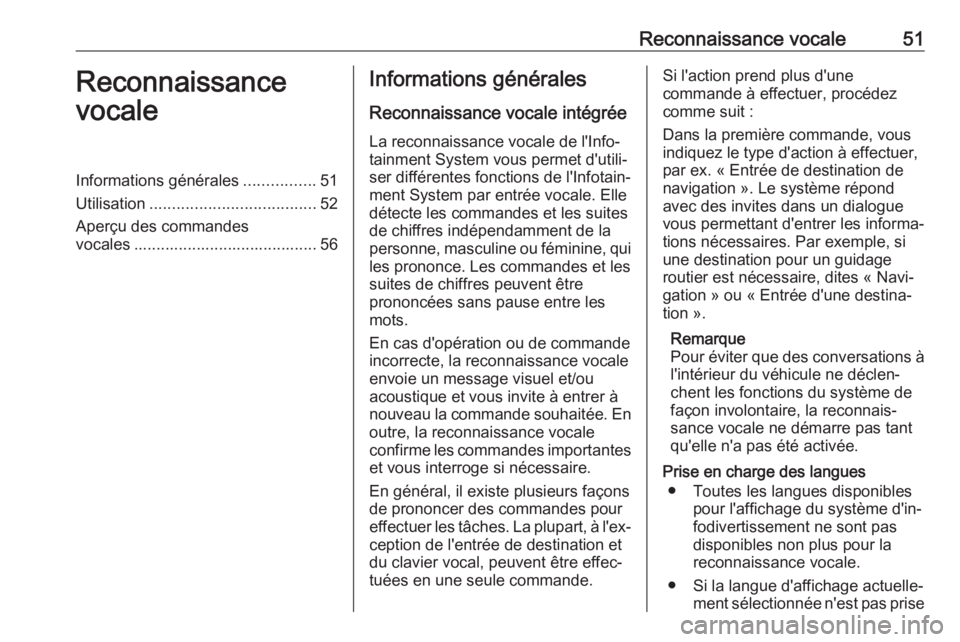 OPEL ZAFIRA C 2017.5  Manuel multimédia (in French) Reconnaissance vocale51Reconnaissance
vocaleInformations générales ................51
Utilisation ..................................... 52
Aperçu des commandes
vocales .............................