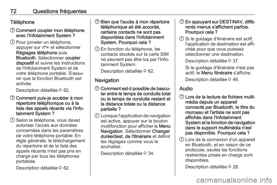OPEL ZAFIRA C 2017.5  Manuel multimédia (in French) 72Questions fréquentesTéléphone?Comment coupler mon téléphone
avec l'Infotainment System ?
! Pour jumeler un téléphone,
appuyer sur  O et sélectionner
Réglages téléphone  puis
Bluetooth OPEL ZAFIRA C 2017.5  Manuel multimédia (in French) 72Questions fréquentesTéléphone?Comment coupler mon téléphone
avec l'Infotainment System ?
! Pour jumeler un téléphone,
appuyer sur  O et sélectionner
Réglages téléphone  puis
Bluetooth
