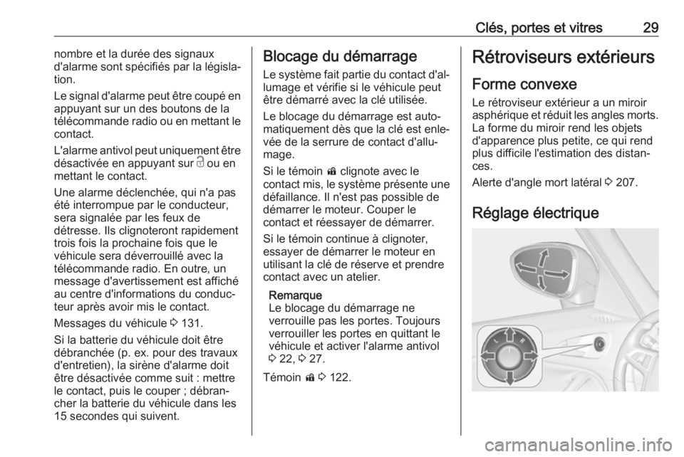 OPEL ZAFIRA C 2017.5 Manuel dutilisation (in French) Clés, portes et vitres29nombre et la durée des signaux
d'alarme sont spécifiés par la législa‐
tion.
Le signal d'alarme peut être coupé en
appuyant sur un des boutons de la
télécomm OPEL ZAFIRA C 2017.5 Manuel dutilisation (in French) Clés, portes et vitres29nombre et la durée des signaux
d'alarme sont spécifiés par la législa‐
tion.
Le signal d'alarme peut être coupé en
appuyant sur un des boutons de la
télécomm