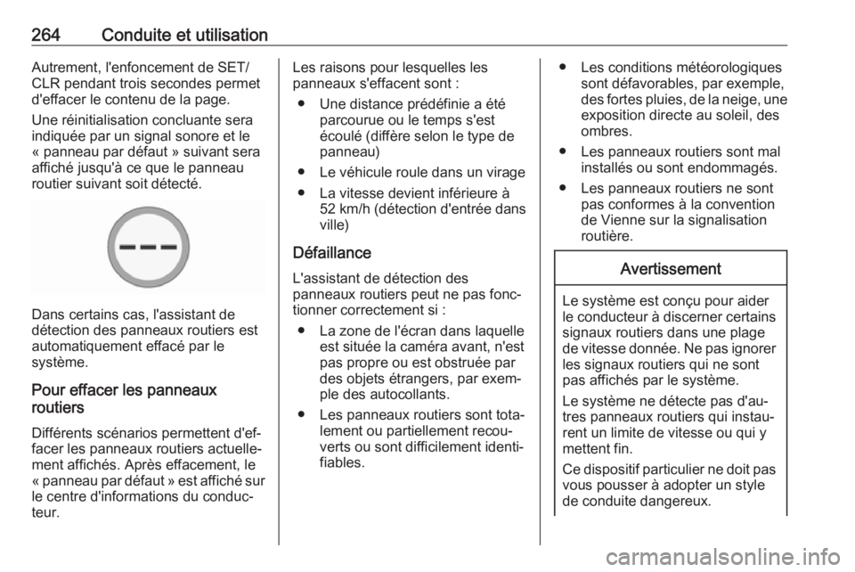 OPEL ZAFIRA C 2018.5 Manuel dutilisation (in French) 264Conduite et utilisationAutrement, l'enfoncement de SET/
CLR pendant trois secondes permet
d'effacer le contenu de la page.
Une réinitialisation concluante sera
indiquée par un signal sono OPEL ZAFIRA C 2018.5 Manuel dutilisation (in French) 264Conduite et utilisationAutrement, l'enfoncement de SET/
CLR pendant trois secondes permet
d'effacer le contenu de la page.
Une réinitialisation concluante sera
indiquée par un signal sono