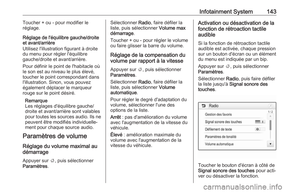 OPEL ZAFIRA C 2019  Manuel dutilisation (in French) Infotainment System143Toucher + ou - pour modifier le
réglage.
Réglage de l'équilibre gauche/droite et avant/arrière
Utilisez l'illustration figurant à droite
du menu pour régler l'�