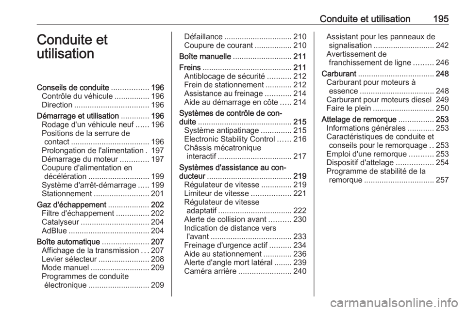 OPEL ZAFIRA C 2019  Manuel dutilisation (in French) Conduite et utilisation195Conduite et
utilisationConseils de conduite .................196
Contrôle du véhicule ................196
Direction .................................. 196
Démarrage et uti