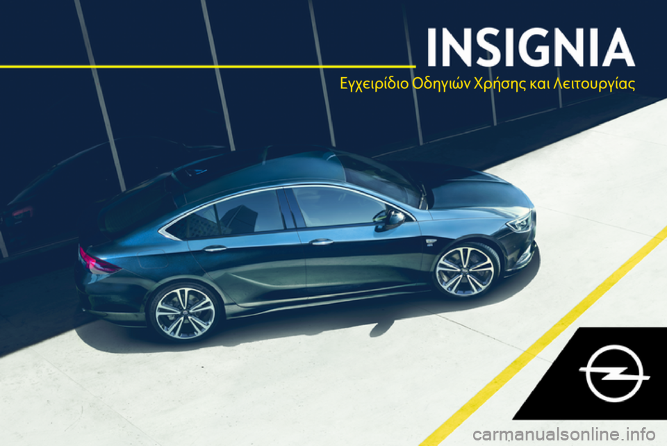 OPEL INSIGNIA BREAK 2019  Εγχειρίδιο Οδηγιών Χρήσης και Λειτουργίας (in Greek) Εγχειρίδιο Οδηγιών Χρήσης και Λειτουργίας 