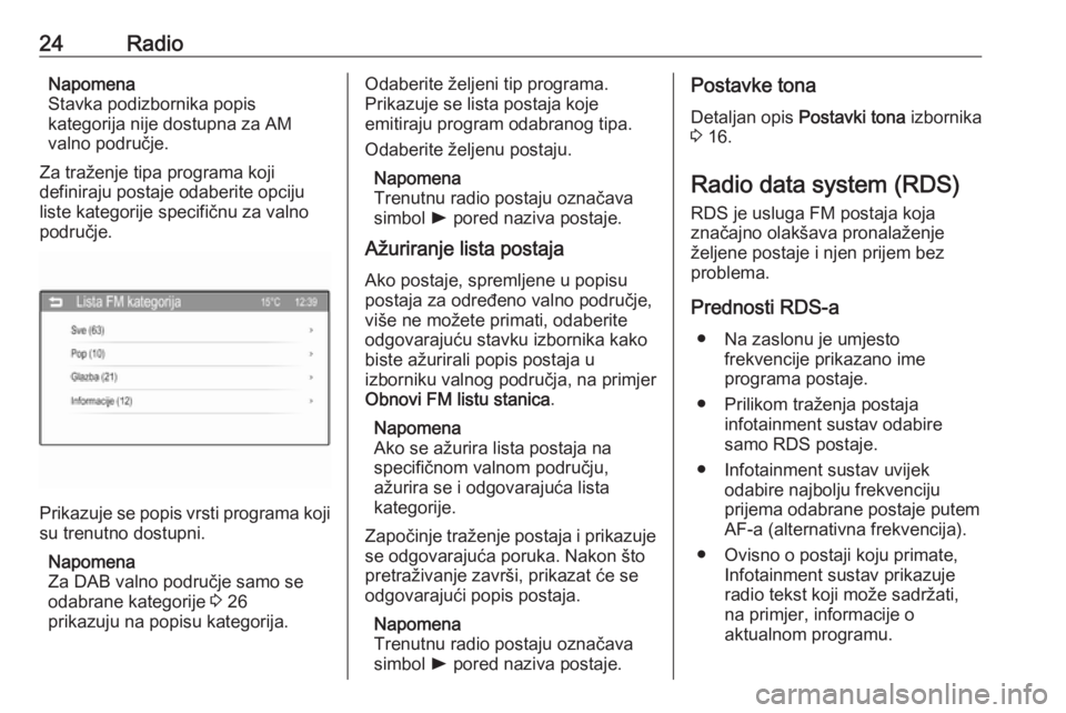 OPEL ADAM 2016  Priručnik za Infotainment (in Croatian) 24RadioNapomena
Stavka podizbornika popis
kategorija nije dostupna za AM
valno područje.
Za traženje tipa programa koji
definiraju postaje odaberite opciju
liste kategorije specifičnu za valno
podr