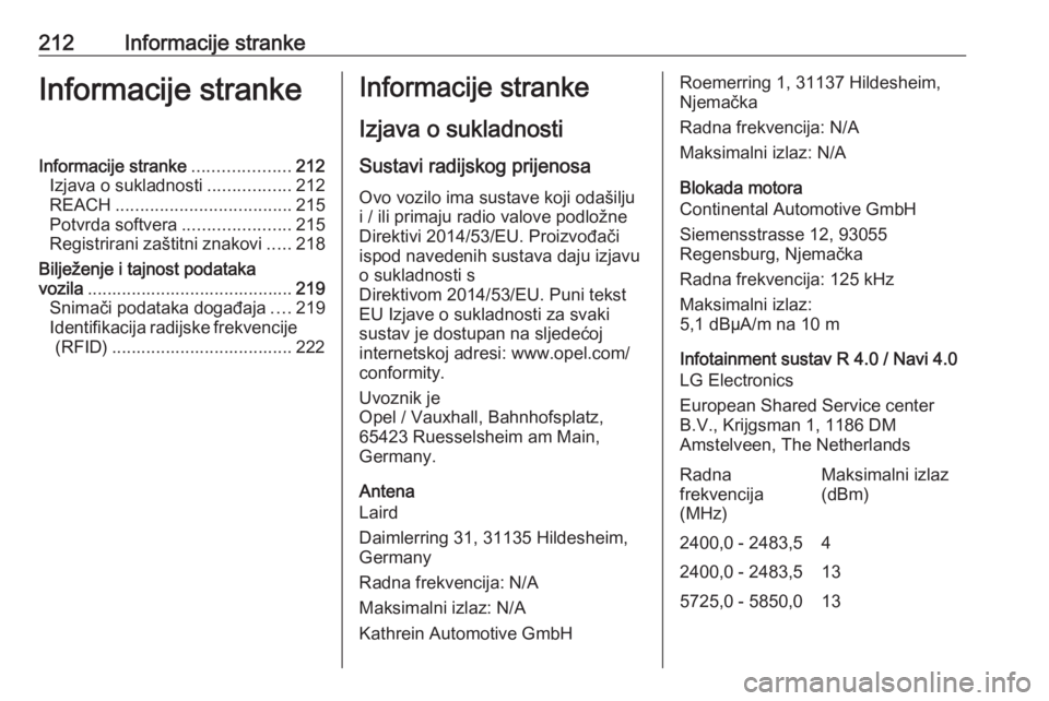 OPEL ADAM 2019  Priručnik za vlasnika (in Croatian) 212Informacije strankeInformacije strankeInformacije stranke....................212
Izjava o sukladnosti .................212
REACH .................................... 215
Potvrda softvera ..........