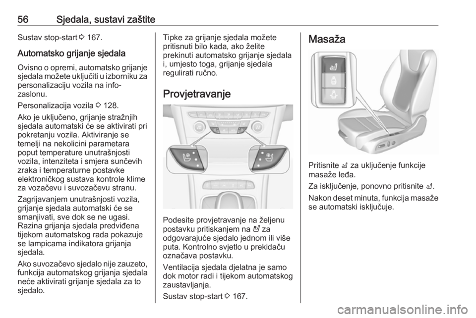 OPEL ASTRA K 2019 Priručnik za vlasnika (in Croatian) 56Sjedala, sustavi zaštiteSustav stop-start 3 167.
Automatsko grijanje sjedala Ovisno o opremi, automatsko grijanjesjedala možete uključiti u izborniku za
personalizaciju vozila na info-
zaslonu.
P OPEL ASTRA K 2019 Priručnik za vlasnika (in Croatian) 56Sjedala, sustavi zaštiteSustav stop-start 3 167.
Automatsko grijanje sjedala Ovisno o opremi, automatsko grijanjesjedala možete uključiti u izborniku za
personalizaciju vozila na info-
zaslonu.
P