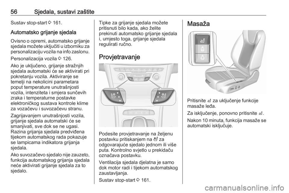 OPEL ASTRA K 2020 Priručnik za vlasnika (in Croatian) 56Sjedala, sustavi zaštiteSustav stop-start 3 161.
Automatsko grijanje sjedala Ovisno o opremi, automatsko grijanjesjedala možete uključiti u izborniku za
personalizaciju vozila na info zaslonu.
Pe OPEL ASTRA K 2020 Priručnik za vlasnika (in Croatian) 56Sjedala, sustavi zaštiteSustav stop-start 3 161.
Automatsko grijanje sjedala Ovisno o opremi, automatsko grijanjesjedala možete uključiti u izborniku za
personalizaciju vozila na info zaslonu.
Pe