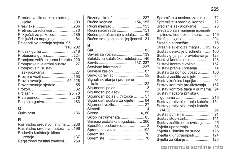 OPEL CASCADA 2017  Priručnik za vlasnika (in Croatian) 265Prerada vozila na kraju radnogvijeka  ...................................... 193
Presvlake .................................... 236
Pretinac za rukavice  ....................70
Priključak za priko