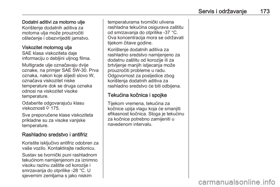 OPEL COMBO 2016  Priručnik za vlasnika (in Croatian) Servis i održavanje173Dodatni aditivi za motorno ulje
Korištenje dodatnih aditiva za
motorna ulja može prouzročiti
oštećenje i obezvrijediti jamstvo.
Viskozitet motornog ulja
SAE klasa viskozite OPEL COMBO 2016  Priručnik za vlasnika (in Croatian) Servis i održavanje173Dodatni aditivi za motorno ulje
Korištenje dodatnih aditiva za
motorna ulja može prouzročiti
oštećenje i obezvrijediti jamstvo.
Viskozitet motornog ulja
SAE klasa viskozite