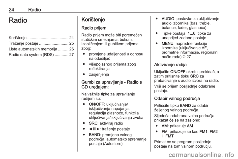OPEL COMBO D 2018  Priručnik za Infotainment (in Croatian) 24RadioRadioKorištenje..................................... 24
Traženje postaje ..........................25
Liste automatskih memorija .........26
Radio data system (RDS) ............27Korištenje
