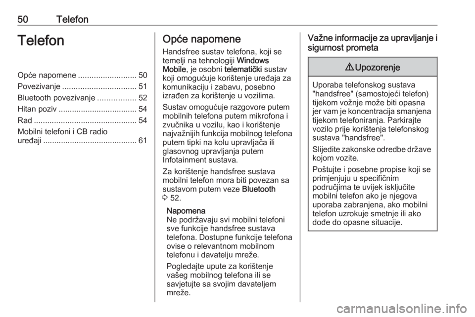 OPEL COMBO D 2018  Priručnik za Infotainment (in Croatian) 50TelefonTelefonOpće napomene..........................50
Povezivanje ................................. 51
Bluetooth povezivanje .................52
Hitan poziv ................................... 54