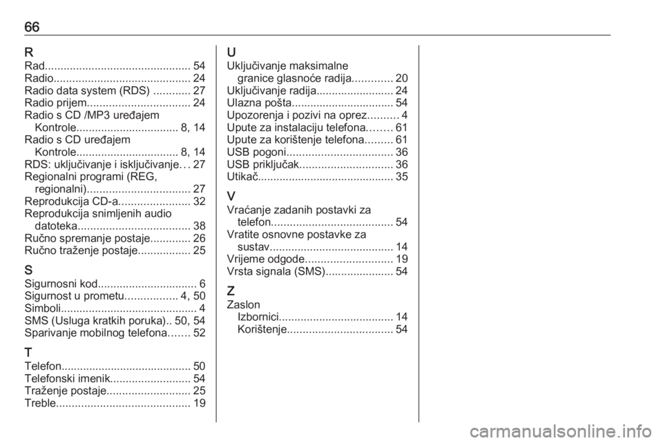OPEL COMBO D 2018 Priručnik za Infotainment (in Croatian) 66RRad ............................................... 54
Radio ............................................ 24
Radio data system (RDS) ............27
Radio prijem ................................. 2 OPEL COMBO D 2018 Priručnik za Infotainment (in Croatian) 66RRad ............................................... 54
Radio ............................................ 24
Radio data system (RDS) ............27
Radio prijem ................................. 2