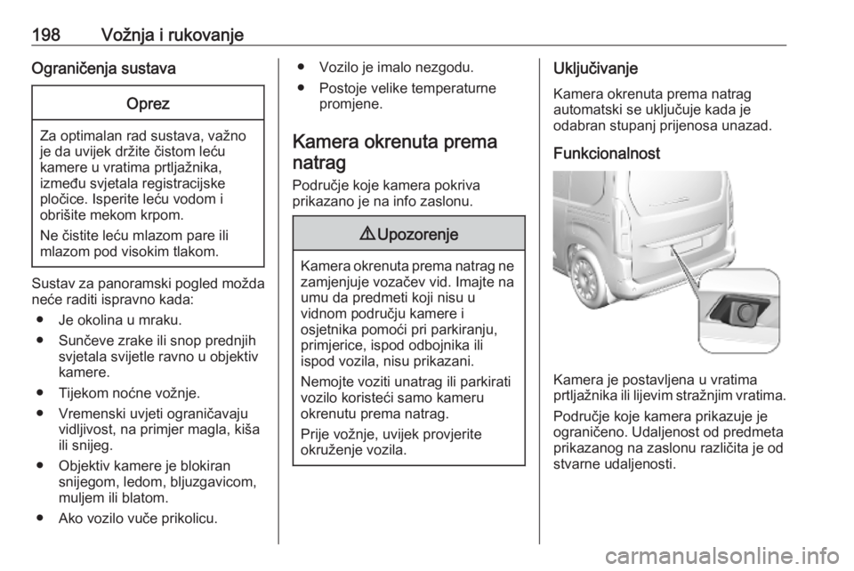 OPEL COMBO E 2019 Priručnik za vlasnika (in Croatian) 198Vožnja i rukovanjeOgraničenja sustavaOprez
Za optimalan rad sustava, važno
je da uvijek držite čistom leću
kamere u vratima prtljažnika,
između svjetala registracijske
pločice. Isperite le OPEL COMBO E 2019 Priručnik za vlasnika (in Croatian) 198Vožnja i rukovanjeOgraničenja sustavaOprez
Za optimalan rad sustava, važno
je da uvijek držite čistom leću
kamere u vratima prtljažnika,
između svjetala registracijske
pločice. Isperite le