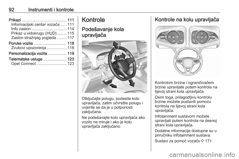OPEL COMBO E 2019.75 Priručnik za vlasnika (in Croatian) 92Instrumenti i kontrolePrikazi........................................ 111
Informacijski centar vozača .....111
Info zaslon ............................... 114
Prikaz u vidokrugu (HUD) ........115
Z OPEL COMBO E 2019.75 Priručnik za vlasnika (in Croatian) 92Instrumenti i kontrolePrikazi........................................ 111
Informacijski centar vozača .....111
Info zaslon ............................... 114
Prikaz u vidokrugu (HUD) ........115
Z