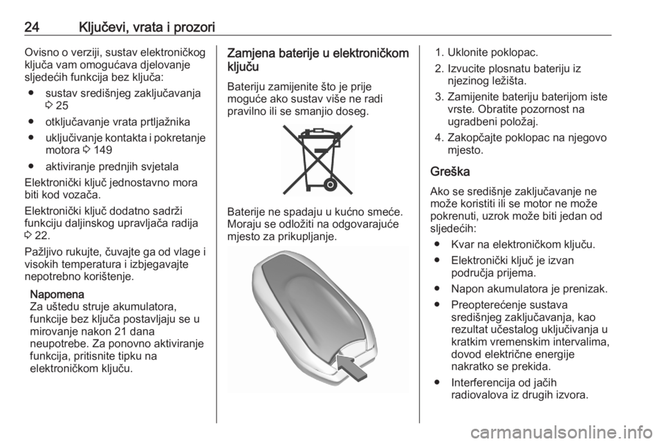 OPEL COMBO E 2020  Priručnik za vlasnika (in Croatian) 24Ključevi, vrata i prozoriOvisno o verziji, sustav elektroničkog
ključa vam omogućava djelovanje
sljedećih funkcija bez ključa:
● sustav središnjeg zaključavanja 3 25
● otključavanje vra