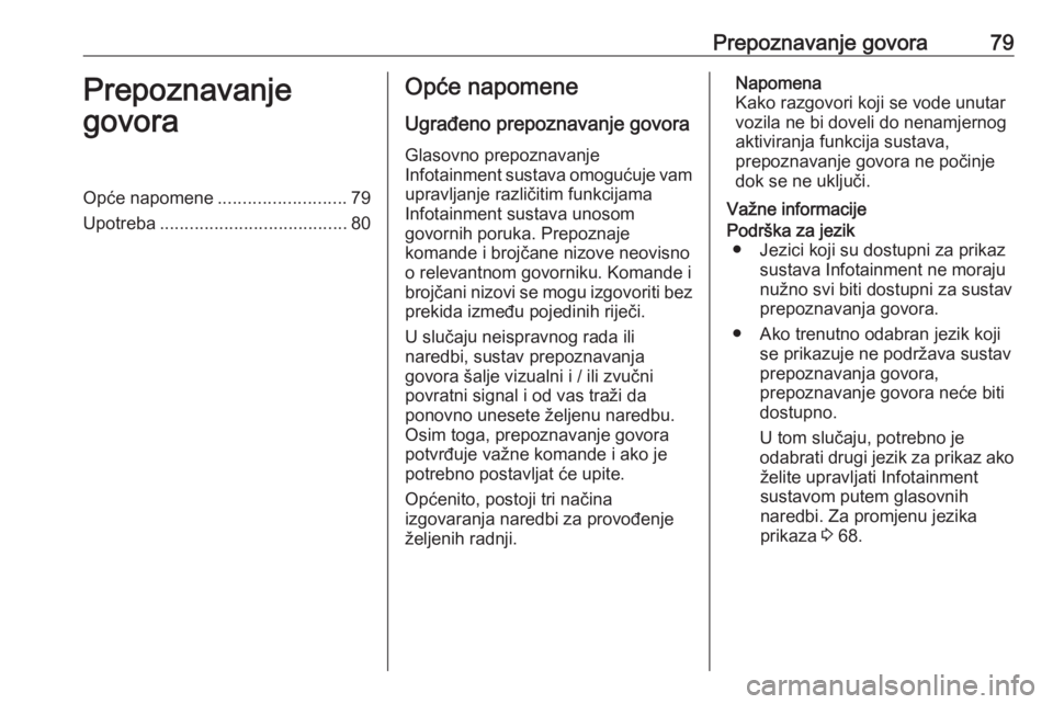 OPEL CORSA F 2020 Priručnik za Infotainment (in Croatian) Prepoznavanje govora79Prepoznavanje
govoraOpće napomene ..........................79
Upotreba ...................................... 80Opće napomene
Ugrađeno prepoznavanje govora Glasovno prepoznav OPEL CORSA F 2020 Priručnik za Infotainment (in Croatian) Prepoznavanje govora79Prepoznavanje
govoraOpće napomene ..........................79
Upotreba ...................................... 80Opće napomene
Ugrađeno prepoznavanje govora Glasovno prepoznav