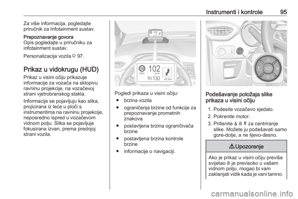 OPEL CROSSLAND X 2020  Priručnik za vlasnika (in Croatian) Instrumenti i kontrole95Za više informacija, pogledajte
priručnik za Infotainment sustav.Prepoznavanje govora
Opis pogledajte u priručniku za
infotainment sustav.
Personalizacija vozila  3 97.
Prik