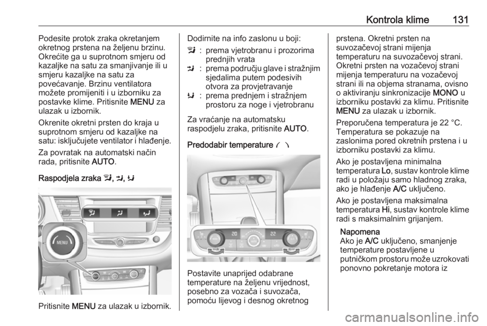 OPEL GRANDLAND X 2019  Priručnik za vlasnika (in Croatian) Kontrola klime131Podesite protok zraka okretanjem
okretnog prstena na željenu brzinu.
Okrećite ga u suprotnom smjeru od
kazaljke na satu za smanjivanje ili u
smjeru kazaljke na satu za
povećavanje.