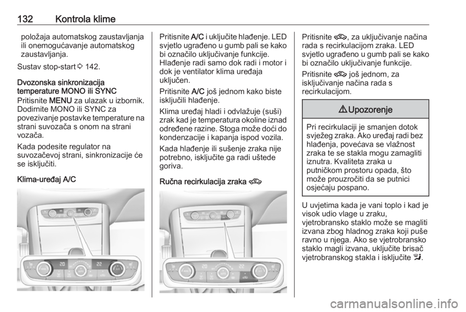 OPEL GRANDLAND X 2019  Priručnik za vlasnika (in Croatian) 132Kontrola klimepoložaja automatskog zaustavljanja
ili onemogućavanje automatskog
zaustavljanja.
Sustav stop-start  3 142.
Dvozonska sinkronizacija
temperature MONO ili SYNC
Pritisnite  MENU za ula