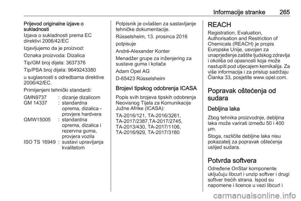OPEL GRANDLAND X 2019  Priručnik za vlasnika (in Croatian) Informacije stranke265Prijevod originalne izjave o
sukladnosti
Izjava o sukladnosti prema EC
direktivi 2006/42/EC
Izjavljujemo da je proizvod:
Oznaka proizvoda: Dizalica
Tip/GM broj dijela: 3637376
Ti