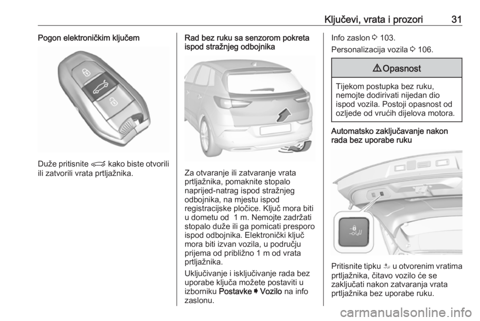 OPEL GRANDLAND X 2019  Priručnik za vlasnika (in Croatian) Ključevi, vrata i prozori31Pogon elektroničkim ključem
Duže pritisnite P kako biste otvorili
ili zatvorili vrata prtljažnika.
Rad bez ruku sa senzorom pokreta
ispod stražnjeg odbojnika
Za otvara