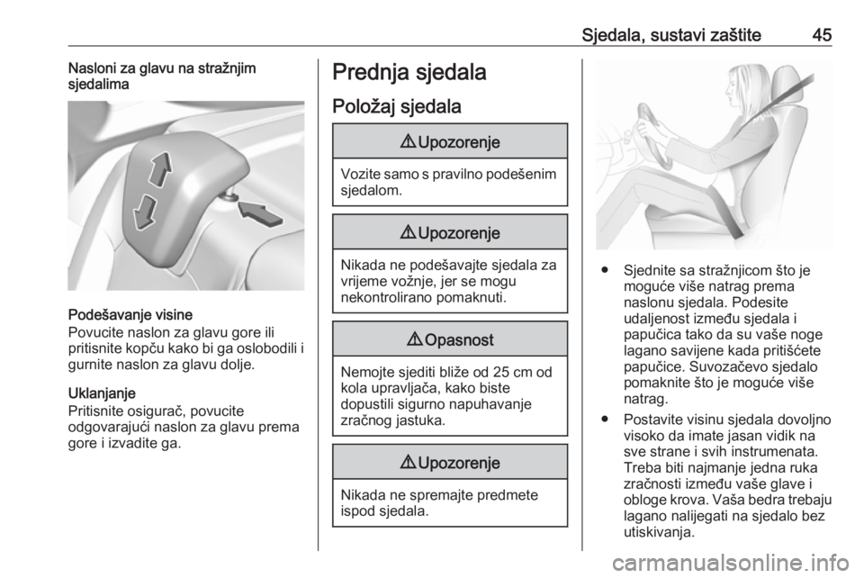 OPEL GRANDLAND X 2019  Priručnik za vlasnika (in Croatian) Sjedala, sustavi zaštite45Nasloni za glavu na stražnjim
sjedalima
Podešavanje visine
Povucite naslon za glavu gore ili
pritisnite kopču kako bi ga oslobodili i gurnite naslon za glavu dolje.
Uklan