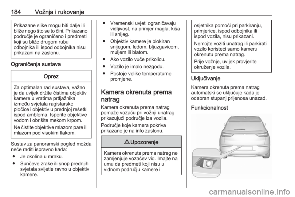 OPEL GRANDLAND X 2019.75  Priručnik za vlasnika (in Croatian) 184Vožnja i rukovanjePrikazane slike mogu biti dalje ili
bliže nego što se to čini. Prikazano
područje je ograničeno i predmeti
koji su bliže drugom rubu
odbojnika ili ispod odbojnika nisu
prik