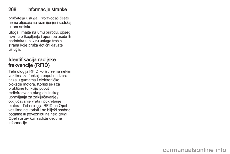 OPEL GRANDLAND X 2019.75  Priručnik za vlasnika (in Croatian) 268Informacije strankepružatelja usluga. Proizvođač čestonema utjecaja na razmijenjeni sadržaj
u tom smislu.
Stoga, imajte na umu prirodu, opseg
i svrhu prikupljanja i uporabe osobnih
podataka u 