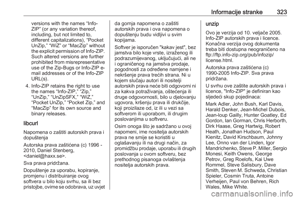 OPEL INSIGNIA 2016.5  Priručnik za vlasnika (in Croatian) Informacije stranke323versions with the names “Info-
ZIP” (or any variation thereof,
including, but not limited to,
different capitalizations), “Pocket
UnZip,” “WiZ” or “MacZip” withou