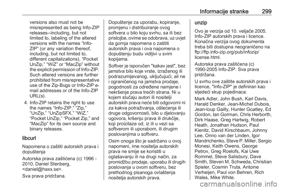 OPEL INSIGNIA BREAK 2017.5 Priručnik za vlasnika (in Croatian) Informacije stranke299versions also must not be
misrepresented as being Info-ZIP
releases--including, but not
limited to, labeling of the altered
versions with the names “Info-
ZIP” (or any variat OPEL INSIGNIA BREAK 2017.5 Priručnik za vlasnika (in Croatian) Informacije stranke299versions also must not be
misrepresented as being Info-ZIP
releases--including, but not
limited to, labeling of the altered
versions with the names “Info-
ZIP” (or any variat
