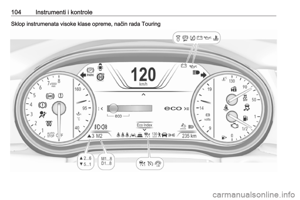 OPEL INSIGNIA BREAK 2019.5  Priručnik za vlasnika (in Croatian) 104Instrumenti i kontroleSklop instrumenata visoke klase opreme, način rada Touring 