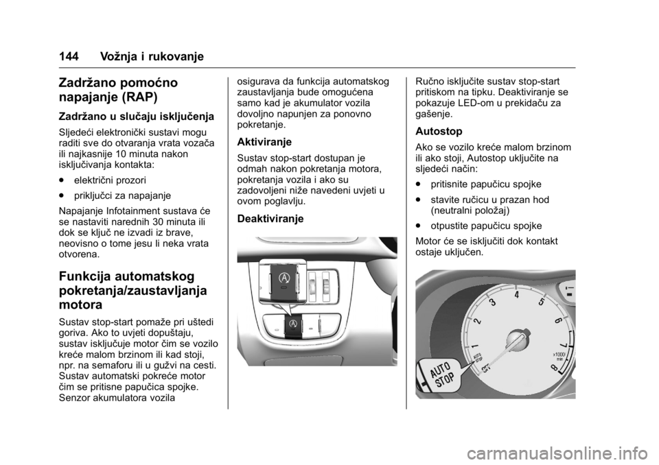 OPEL KARL 2016 Priručnik za vlasnika (in Croatian) OPEL Karl Owner Manual (GMK-Localizing-EU LHD-9231167) - 2016 - crc -
9/10/15
144 Vožnja i rukovanje
Zadržano pomoćno
napajanje (RAP)
Zadržano u slučaju isključenja
Sljedeći elektronički susta OPEL KARL 2016 Priručnik za vlasnika (in Croatian) OPEL Karl Owner Manual (GMK-Localizing-EU LHD-9231167) - 2016 - crc -
9/10/15
144 Vožnja i rukovanje
Zadržano pomoćno
napajanje (RAP)
Zadržano u slučaju isključenja
Sljedeći elektronički susta