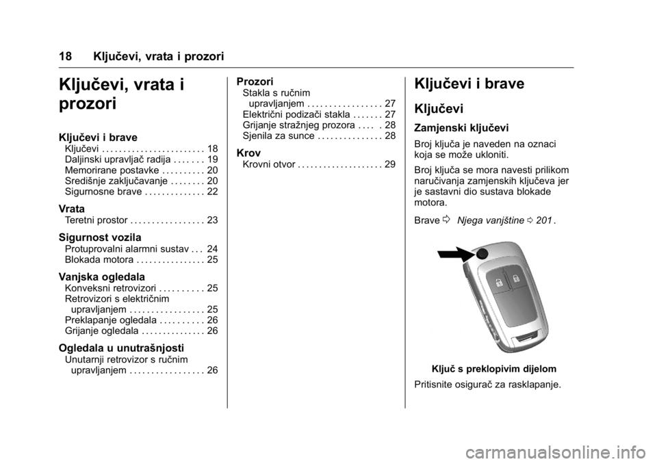 OPEL KARL 2016  Priručnik za vlasnika (in Croatian) OPEL Karl Owner Manual (GMK-Localizing-EU LHD-9231167) - 2016 - crc -
9/10/15
18 Ključevi, vrata i prozori
Ključevi, vrata i
prozori
Ključevi i brave
Ključevi . . . . . . . . . . . . . . . . . . .