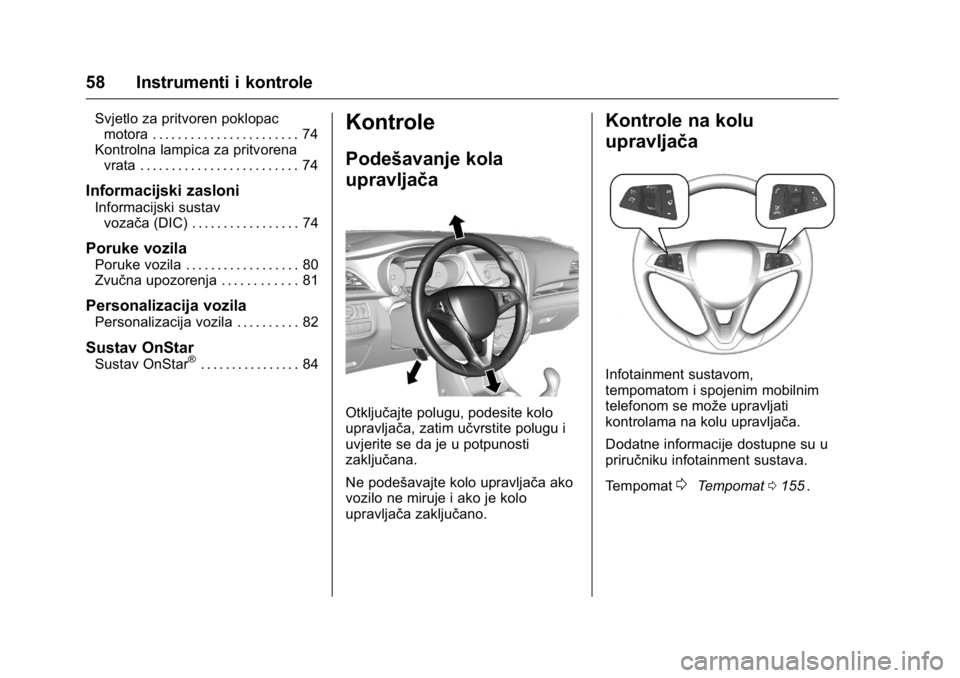 OPEL KARL 2016 Priručnik za vlasnika (in Croatian) OPEL Karl Owner Manual (GMK-Localizing-EU LHD-9231167) - 2016 - crc -
9/10/15
58 Instrumenti i kontrole
Svjetlo za pritvoren poklopacmotora . . . . . . . . . . . . . . . . . . . . . . . 74
Kontrolna l OPEL KARL 2016 Priručnik za vlasnika (in Croatian) OPEL Karl Owner Manual (GMK-Localizing-EU LHD-9231167) - 2016 - crc -
9/10/15
58 Instrumenti i kontrole
Svjetlo za pritvoren poklopacmotora . . . . . . . . . . . . . . . . . . . . . . . 74
Kontrolna l