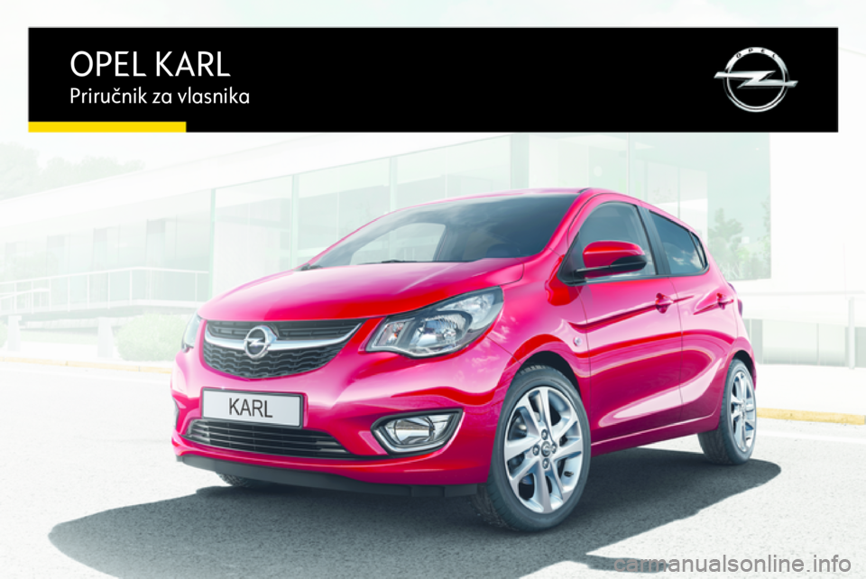 OPEL KARL 2016.5  Priručnik za vlasnika (in Croatian) OPEL KARLPriručnik za vlasnika 