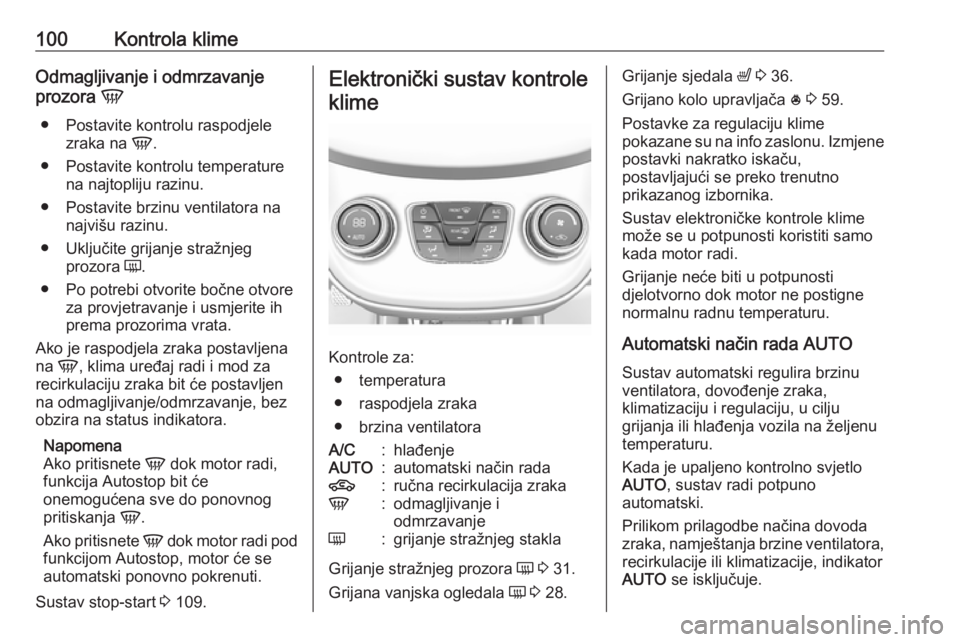 OPEL KARL 2017.5 Priručnik za vlasnika (in Croatian) 100Kontrola klimeOdmagljivanje i odmrzavanjeprozora V
● Postavite kontrolu raspodjele zraka na V.
● Postavite kontrolu temperature na najtopliju razinu.
● Postavite brzinu ventilatora na najvi OPEL KARL 2017.5 Priručnik za vlasnika (in Croatian) 100Kontrola klimeOdmagljivanje i odmrzavanjeprozora V
● Postavite kontrolu raspodjele zraka na V.
● Postavite kontrolu temperature na najtopliju razinu.
● Postavite brzinu ventilatora na najvi