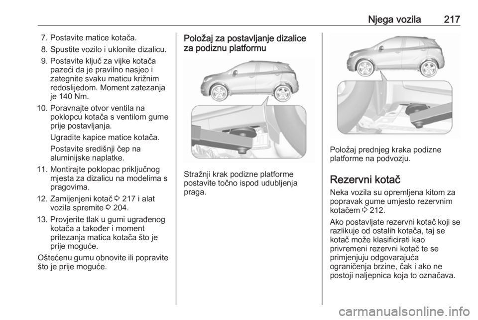 OPEL MOKKA X 2018.5 Priručnik za Infotainment (in Croatian) Njega vozila2177. Postavite matice kotača.
8. Spustite vozilo i uklonite dizalicu.
9. Postavite ključ za vijke kotača pazeći da je pravilno nasjeo i
zategnite svaku maticu križnim
redoslijedom. M OPEL MOKKA X 2018.5 Priručnik za Infotainment (in Croatian) Njega vozila2177. Postavite matice kotača.
8. Spustite vozilo i uklonite dizalicu.
9. Postavite ključ za vijke kotača pazeći da je pravilno nasjeo i
zategnite svaku maticu križnim
redoslijedom. M