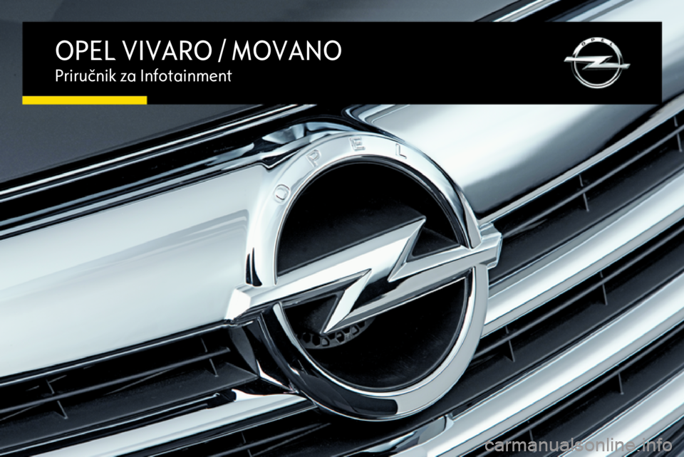 OPEL VIVARO B 2016.5 Priručnik za Infotainment (in Croatian) OPEL VIVARO / MOVANOPriručnik za Infotainment OPEL VIVARO B 2016.5 Priručnik za Infotainment (in Croatian) OPEL VIVARO / MOVANOPriručnik za Infotainment