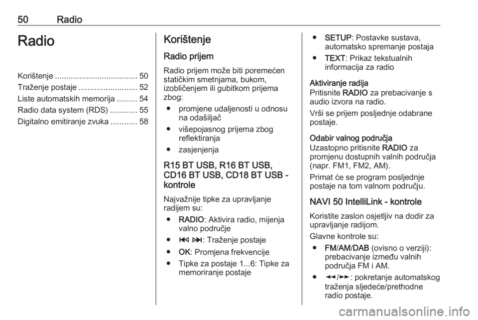 OPEL VIVARO B 2017.5  Priručnik za Infotainment (in Croatian) 50RadioRadioKorištenje..................................... 50
Traženje postaje ..........................52
Liste automatskih memorija .........54
Radio data system (RDS) ............55
Digitalno e