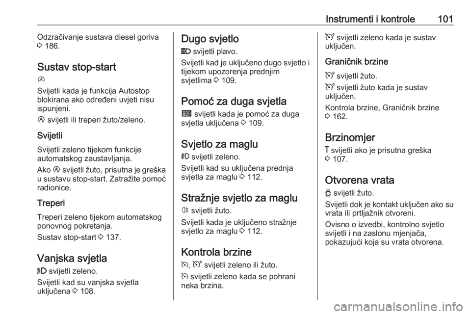 OPEL MOVANO_B 2018  Priručnik za vlasnika (in Croatian) Instrumenti i kontrole101Odzračivanje sustava diesel goriva
3  186.
Sustav stop-start
\
Svijetli kada je funkcija Autostop
blokirana ako određeni uvjeti nisu
ispunjeni.
Ï  svijetli ili treperi žut