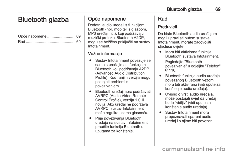 OPEL MOVANO_B 2018.5  Priručnik za Infotainment (in Croatian) Bluetooth glazba69Bluetooth glazbaOpće napomene..........................69
Rad .............................................. 69Opće napomene
Dodatni audio uređaji s funkcijom
Bluetooth (npr. mobi