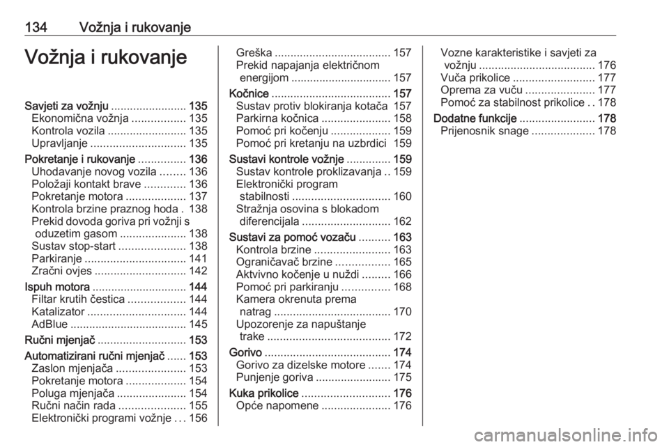 OPEL MOVANO_B 2018.5  Priručnik za vlasnika (in Croatian) 134Vožnja i rukovanjeVožnja i rukovanjeSavjeti za vožnju........................135
Ekonomična vožnja .................135
Kontrola vozila ......................... 135
Upravljanje ..............