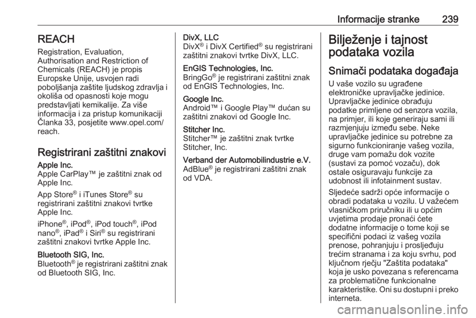 OPEL MOVANO_B 2019 Priručnik za vlasnika (in Croatian) Informacije stranke239REACH
Registration, Evaluation,
Authorisation and Restriction of
Chemicals (REACH) je propis
Europske Unije, usvojen radi
poboljšanja zaštite ljudskog zdravlja i
okoliša od op OPEL MOVANO_B 2019 Priručnik za vlasnika (in Croatian) Informacije stranke239REACH
Registration, Evaluation,
Authorisation and Restriction of
Chemicals (REACH) je propis
Europske Unije, usvojen radi
poboljšanja zaštite ljudskog zdravlja i
okoliša od op