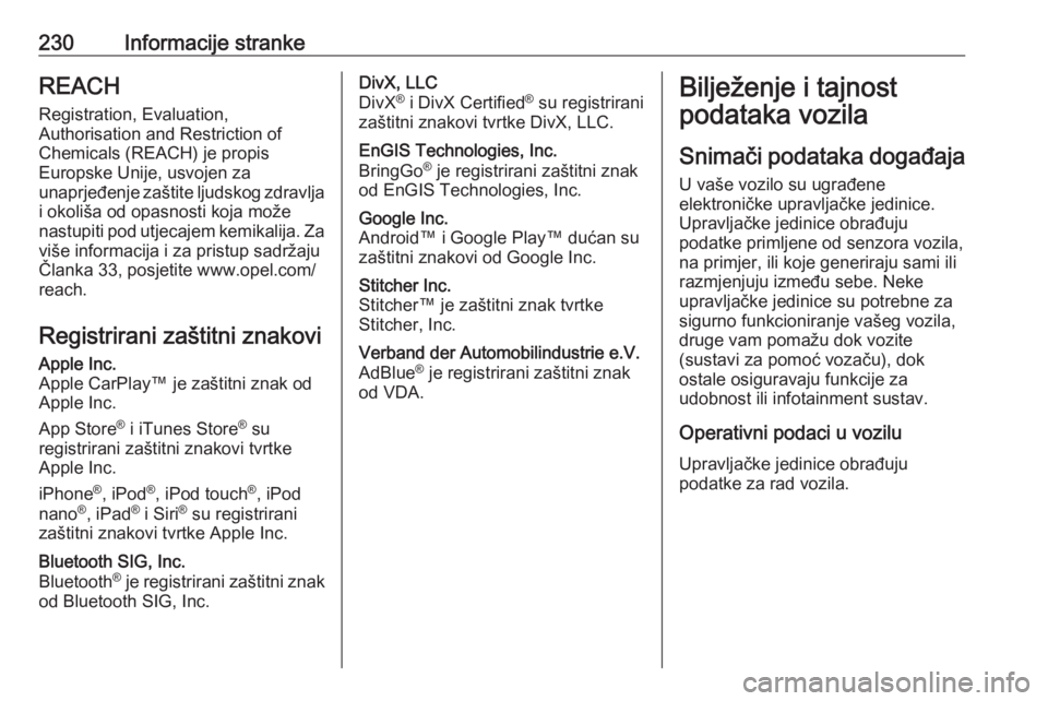 OPEL VIVARO B 2018.5  Priručnik za vlasnika (in Croatian) 230Informacije strankeREACH
Registration, Evaluation,
Authorisation and Restriction of
Chemicals (REACH) je propis
Europske Unije, usvojen za
unaprjeđenje zaštite ljudskog zdravlja
i okoliša od opa