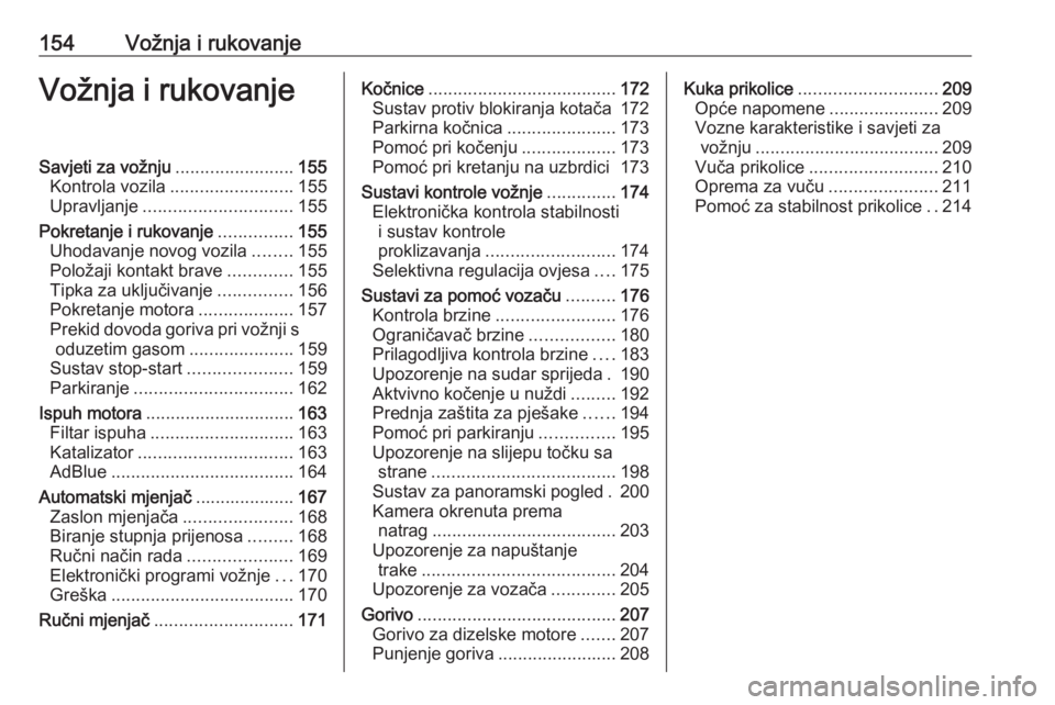 OPEL VIVARO C 2020 Priručnik za vlasnika (in Croatian) 154Vožnja i rukovanjeVožnja i rukovanjeSavjeti za vožnju........................155
Kontrola vozila ......................... 155
Upravljanje .............................. 155
Pokretanje i rukovan OPEL VIVARO C 2020 Priručnik za vlasnika (in Croatian) 154Vožnja i rukovanjeVožnja i rukovanjeSavjeti za vožnju........................155
Kontrola vozila ......................... 155
Upravljanje .............................. 155
Pokretanje i rukovan