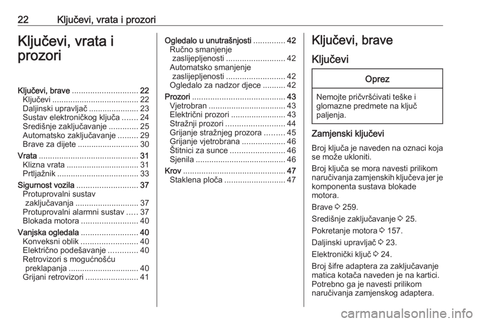 OPEL VIVARO C 2020  Priručnik za vlasnika (in Croatian) 22Ključevi, vrata i prozoriKljučevi, vrata i
prozoriKljučevi, brave ............................. 22
Ključevi ...................................... 22
Daljinski upravljač ......................2